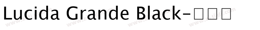 Lucida Grande Black字体转换 Lucida Grande Black字体转换